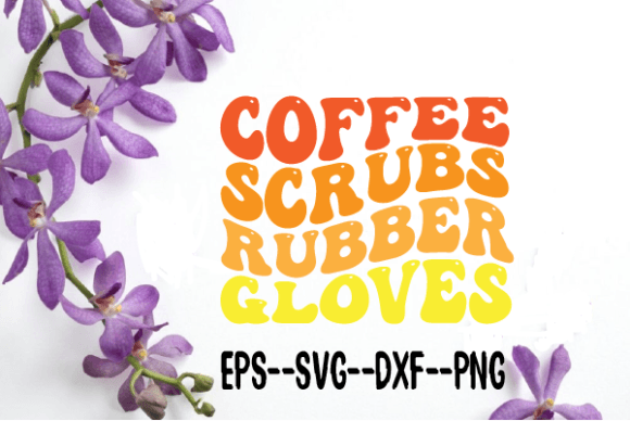 Coffee Scrubs Rubber Gloves Wavy Svg: A Designer’s Take
