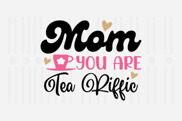 Mom You Are Tea Riffic: A Designer’s Review