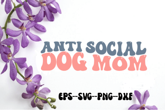 Review: Anti Social Dog Mom Retro Wavy SVG