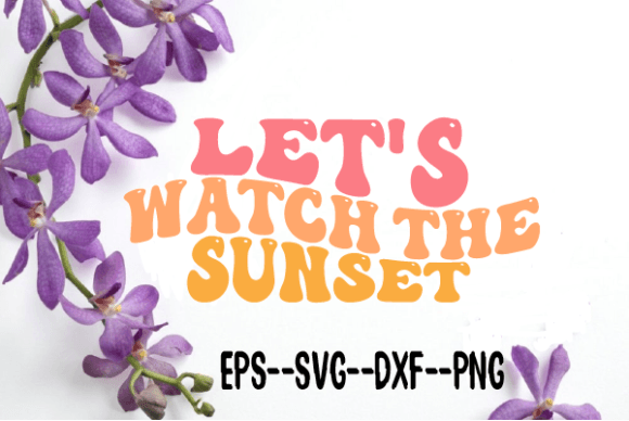 Review: Let’s Watch the Sunset Retro Wavy Svg