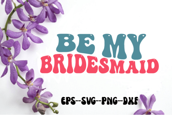 Reviewing Be My Bridesmaid Retro Wavy SVG