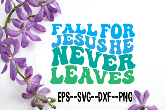 Reviewing Fall for Jesus He Never Leaves Wavy Svg