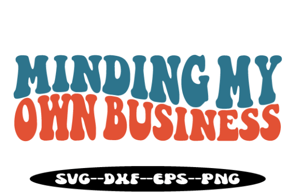 Reviewing MINDING MY OWN BUSINESS Retro Wavy Svg for Stitching
