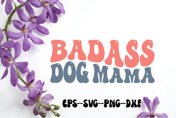 Reviewing the Badass Dog Mama Retro Wavy SVG