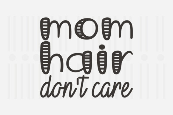 Reviewing the Mom Hair Don’t Care SVG for Embroidery